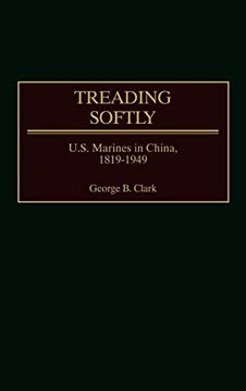 portada Treading Softly: U. So Marines in China, 1819-1949 (en Inglés)