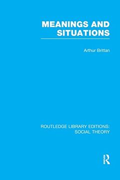 portada Meanings and Situations (Rle Social Theory) (en Inglés)