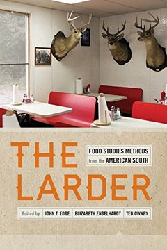 portada The Larder: Food Studies Methods from the American South (Southern Foodways Alliance Studies in Culture, People, and Place) (en Inglés)