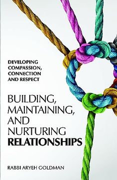portada Building, Maintaining and Nurturing Relationships: Developing Compassion, Connection and Respect (en Inglés)