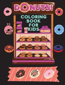 portada DONUTS Coloring Book for Kids: A wonderful coloring book filled with DONUTS!!! 