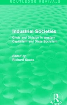 portada Industrial Societies (Routledge Revivals): Crisis and Division in Western Capatalism (en Inglés)