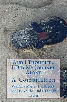portada And I Thought. . . I Did My Journey Alone: A Compilation (An And I Thought Book)