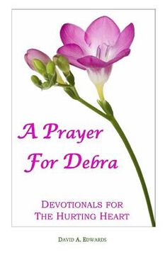 portada A Prayer For Debra: Devotionals For The Hurting Heart