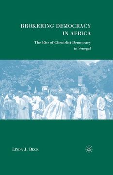 portada Brokering Democracy in Africa: The Rise of Clientelist Democracy in Senegal (en Inglés)