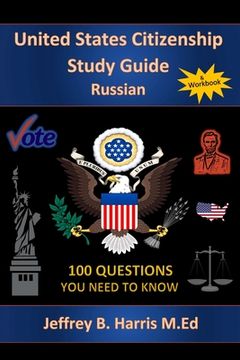 portada U.S. Citizenship Study Guide - Russian: 100 Questions You Need To Know (en Inglés)