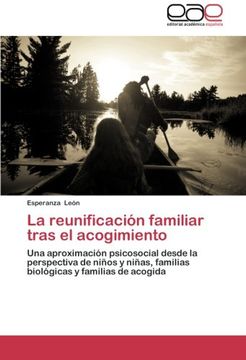 portada La Reunificación Familiar Tras el Acogimiento: Una Aproximación Psicosocial Desde la Perspectiva de Niños y Niñas, Familias Biológicas y Familias de Acogida