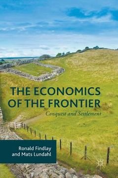 portada The Economics of the Frontier: Conquest and Settlement (en Inglés)