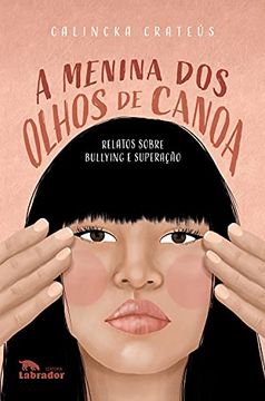 portada A Menina dos Olhos de Canoa: Relatos Sobre Bullying e Superacao (Paperback)