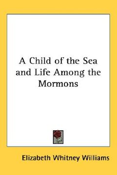 portada a child of the sea and life among the mormons (en Inglés)