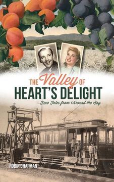portada Valley of Heart's Delight: True Tales from Around the Bay (en Inglés)