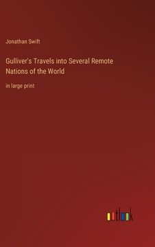 portada Gulliver's Travels into Several Remote Nations of the World: in large print (en Inglés)