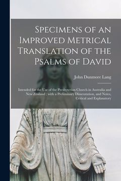 portada Specimens of an Improved Metrical Translation of the Psalms of David: Intended for the Use of the Presbyterian Church in Australia and New Zealand; Wi (en Inglés)