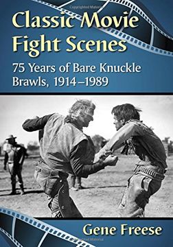 portada Classic Movie Fight Scenes: 75 Years of Bare Knuckle Brawls, 1914-1989 (en Inglés)