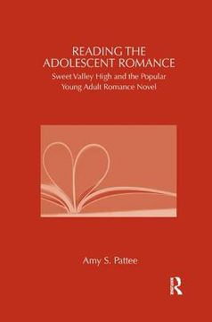 portada Reading the Adolescent Romance: Sweet Valley High and the Popular Young Adult Romance Novel (en Inglés)