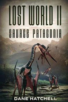 portada Lost World II: Savage Patagonia (en Inglés)
