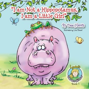 portada I am Not a Hippopotamus, I am a Little Girl", Book 1 (en Inglés)