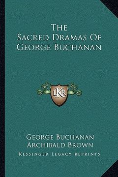 portada the sacred dramas of george buchanan (in English)