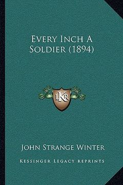 portada every inch a soldier (1894) (en Inglés)
