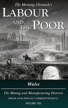 portada Labour and the Poor Volume VIII: Wales, The Mining and Manufacturing Districts 