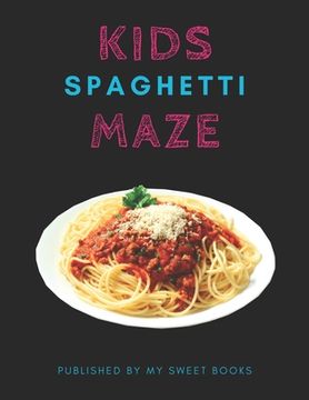 portada Kids Spaghetti Mazes: Maze Activity Book for Kids Great for Critical Thinking Skills, An Amazing Maze Activity Book for Kids (in English)
