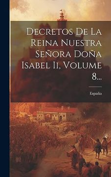 portada Decretos de la Reina Nuestra Señora Doña Isabel ii, Volume 8. (in Spanish)