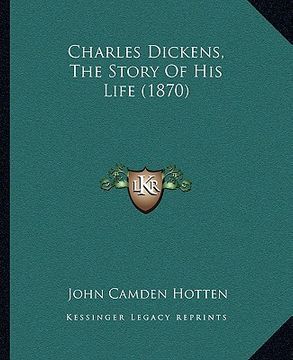 portada charles dickens, the story of his life (1870) (en Inglés)