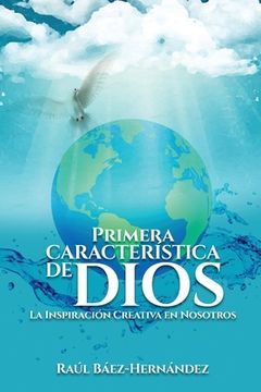 portada Primera Característica de Dios: La Inspiración Creativa en Nosotros (in Spanish)