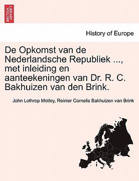 portada De Opkomst van de Nederlandsche Republiek ..., met inleiding en aanteekeningen van Dr. R. C. Bakhuizen van den Brink. DERDE DEEL
