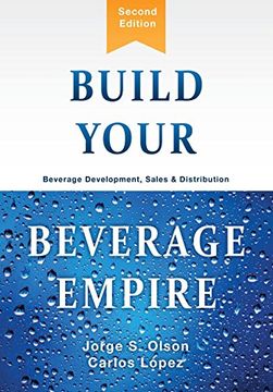 portada Build Your Beverage Empire: Beverage Development, Sales and Distribution (en Inglés)
