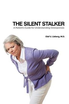 portada The Silent Stalker: A Patient's Guide for Understanding Osteoporosis (en Inglés)