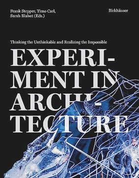 portada Experiment in Architecture: Thinking the Unthinkable and Realizing the Impossible