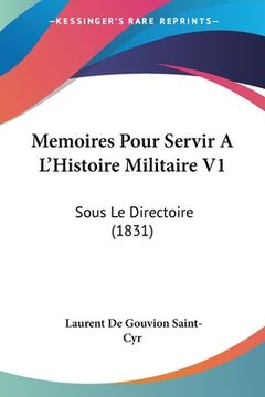 portada Memoires Pour Servir A L'Histoire Militaire V1: Sous Le Directoire (1831) (en Francés)