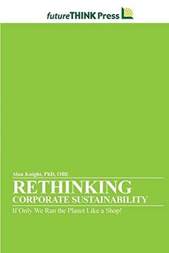 portada Rethinking Corporate Sustainability - if Only we ran the Planet Like a Shop! (in English)