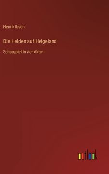 portada Die Helden auf Helgeland: Schauspiel in vier Akten (en Alemán)