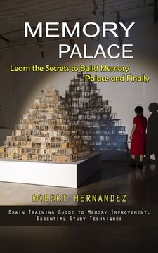 portada Memory Palace: Learn the Secrets to Build Memory Palace and Finally (Brain Training Guide to Memory Improvement, Essential Study Tech (en Inglés)