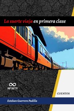 portada La suerte viaja en primera clase: Cuentos (in Spanish)