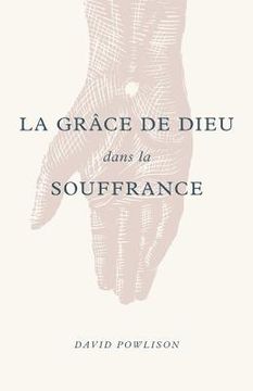 portada La grâce de Dieu dans la souffrance (God's Grace in Your Suffering) (in French)