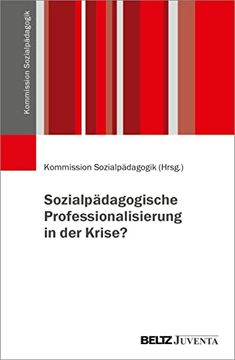portada Sozialpädagogische Professionalisierung in der Krise? (Veröffentlichungen der Kommission Sozialpädagogik) (en Alemán)