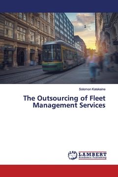 portada The Outsourcing of Fleet Management Services (en Inglés)