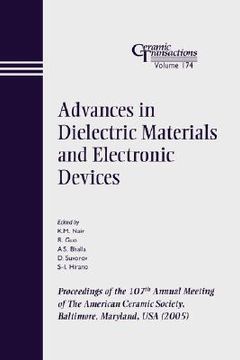 portada advances in dielectric materials and electronic devices: proceedings of the 107th annual meeting of the american ceramic society, baltimore, maryland, usa 2005, ceramic transactions, volume 174