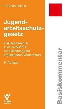 portada Jugendarbeitsschutzgesetz: Basiskommentar zum Jarbschg mit Einleitung und Ergänzenden Vorschriften (Basiskommentare) (en Alemán)