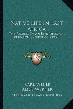 portada native life in east africa: the results of an ethnological research expedition (1909) (en Inglés)