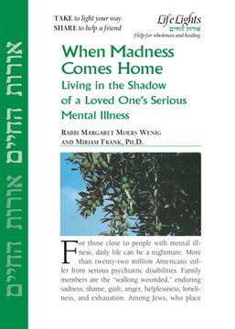 portada When Madness Comes Home: Living in the Shadow of a Loved One's Serious Mental Illness (in English)
