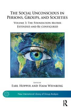 portada The Social Unconscious in Persons, Groups, and Societies: Volume 3: The Foundation Matrix Extended and Re-Configured (in English)