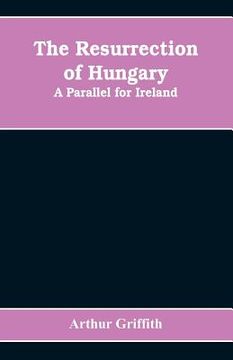portada The resurrection of Hungary: A parallel for Ireland (in English)