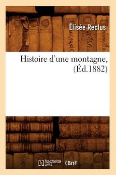 portada Histoire d'Une Montagne, (Éd.1882) (en Francés)