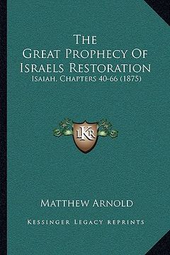 portada the great prophecy of israels restoration: isaiah, chapters 40-66 (1875)