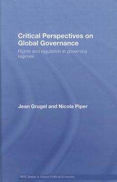 portada critical perspectives on global governance: rights and regulation in governing regimes (en Inglés)