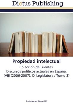 portada Propiedad intelectual: Colección de Fuentes.  Discursos políticos actuales en España.  (VIII (2006-2007), IX Legislatura / Tomo 3)